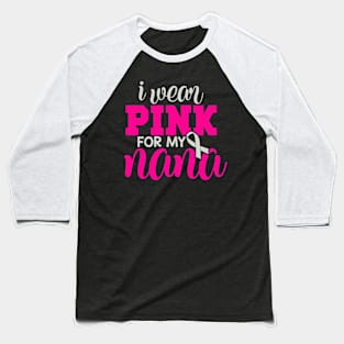 I Wear Pink for My Nana Baseball T-Shirt